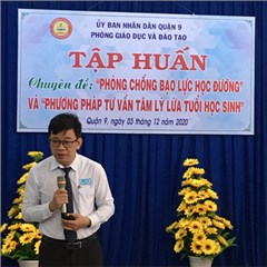 Ngày 03/12/2020 Phòng GD&ĐT Quận 9 tổ chức tập huấn chuyên đề  Phòng chống bạo lực học đường và phương pháp tư vấn tâm lý lứa tuổi học sinh  tại trường THCS Trần Quốc Toản.